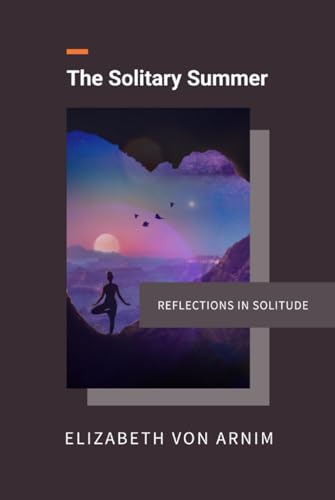 The Solitary Summer: Reflections in Solitude [Annotated] von Independently published